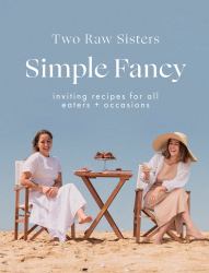 Simple Fancy : Inviting Recipes for All Eaters + Occasions