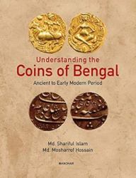 Understanding the Coins of Bengal : Ancient to Early Modern Period