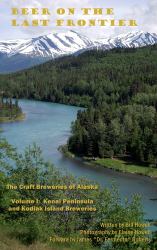 Kenai Peninsula and Kodiak Island Breweries : Beer of the Last Frontier: the Craft Breweries of Alaska