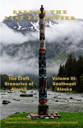 Southeast Alaska : Beer on the Last Frontier: the Craft Breweries of Alaska