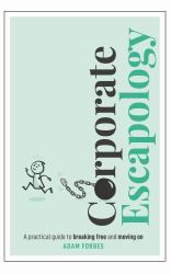 Corporate Escapology : A Practical Guide to Breaking Free and Moving On