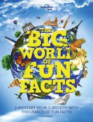 The Big World of Fun Facts : Jumpstart Your Curiosity with Thousands of Fun Facts!