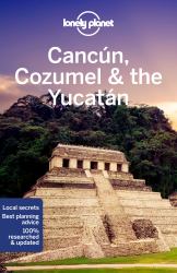 Lonely Planet Cancun, Cozumel and the Yucatan