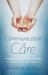 Communication Is Care : 9 Empowering Strategies to Guide Patient Healing