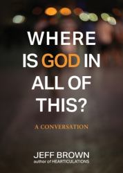 Where Is God in All of This? : A Conversation