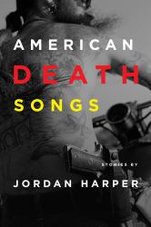 American Death Songs : Stories by Jordan Harper