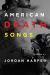 American Death Songs : Stories by Jordan Harper