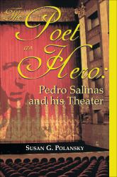 The Poet As Hero : Pedro Salinas and His Theater