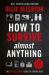 How to Survive (Almost) Anything : The Special Forces Guide to Staying Alive