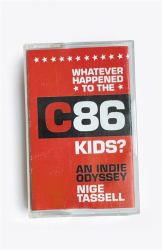 Whatever Happened to the C86 Kids? : An Indie Odyssey