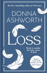 Loss: the New Collection : Words to Weather the Many Waves of Grief