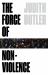 The Force of Nonviolence : An Ethico-Political Bind