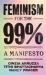 Feminism for The 99% : A Manifesto
