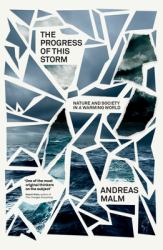 The Progress of This Storm : Nature and Society in a Warming World