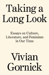 Taking a Long Look : Essays on Culture, Literature and Feminism in Our Time
