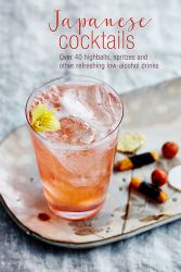 Japanese Cocktails : Over 40 Highballs, Spritzes and Other Refreshing Low-Alcohol Drinks