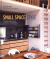 Small Space Style : Clever Ideas for Compact Interiors