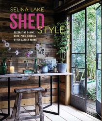 Shed Style : Decorating Cabins, Huts, Pods, Sheds and Other Garden Rooms
