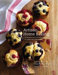 Artisan Home Baking : Wholesome and Delicious Recipes for Cakes and Other Bakes