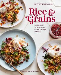 Rice and Grains : More Than 70 Delicious and Nourishing Recipes