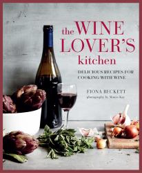 The Wine Lover's Kitchen : Delicious Recipes for Cooking with Wine