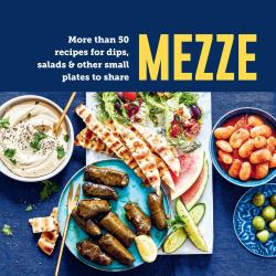 Mezze : More Than 50 Recipes for Dips, Salads and Other Small Plates to Share
