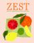Zest : Fresh and Vibrant Recipes for Citrus Fruit