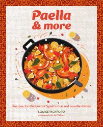 Paella and More : Recipes for the Best of Spain's Rice and Noodle Dishes