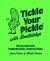 Tickle Your Pickle with Shedletsky's : How to Make (and Eat) Handmade Pickles, Ferments and Brines