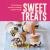Sweet Treats : Over 50 Tempting Snacks to Satisfy a Sweet Tooth