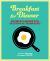 Breakfast for Dinner : Mealtimes Get a Makeover in This Collection of Rule-Breaking Recipes