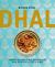 Dhal : Comforting Vegan and Vegetarian Recipes Made with Lentils, Peas and Beans