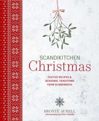 ScandiKitchen Christmas : Festive Recipes and Seasonal Traditions from Scandinavia