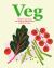 Veg : Recipes That Make the Most of Roots, Bulbs, Shoots and Stems