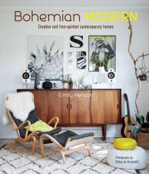 Bohemian Modern : Creative and Free-Spirited Contemporary Homes