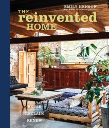 The Reinvented Home : Reuse, Reclaim, Renew