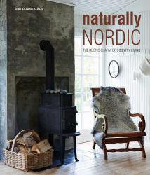 Naturally Nordic : The Rustic Charm of Country Living