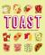 Toast : Over 70 Inspired Recipes to Top Your Toast