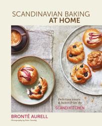 Scandinavian Baking at Home : Delicious Treats and Bakes from the ScandiKitchen