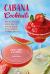Cabana Cocktails : 40 Sun-Kissed Drinks from the Tropical Beaches of the Caribbean