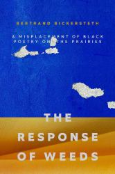 The Response of Weeds : A Misplacement of Black Poetry on the Prairies