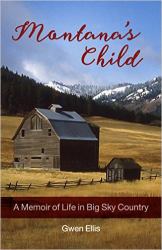 Montana's Child : A Memoir of Life in Big Sky Country