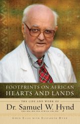 Footprints on African Hearts and Lands : The Life and Work of Dr. Samuel W. Hynd