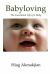 Babyloving : The Emotional Life of a Baby