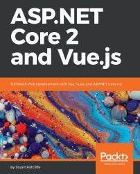 ASP. NET Core 2 and Vue. js : Full Stack Web Development with Vue, Vuex, and ASP. NET Core 2. 0