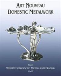 Art Nouveau Domestic Metalwork : From Württembergische Metallwarenfabrik, 1906