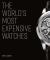 The World's Most Expensive Watches : Updated and Expanded