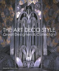 The Art Deco Style : Great Designers and Collectors