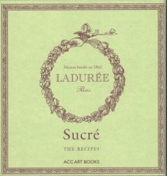 Ladurée Sucré : The Recipes