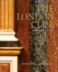 The London Club : Architecture, Interiors, Art